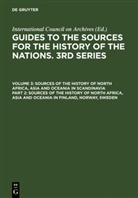 Nationa Archives of Norway, National Archives of Norway, Archives of Sweden et, B. Federley, International Council on Archives, D. Jörgensen... - Guides to the Sources for the History of the Nations. 3rd Series - Volume 3. Part 2: Sources of the History of North Africa, Asia and Oceania in Finland, Norway, Sweden