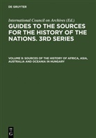 Nationa Archives of Hungary, National Archives of Hungary, International Council on Archives, National Archives of Hungary, National Archives of Hungary - Guides to the Sources for the History of the Nations. 3rd Series - Volume 9: Sources of the History of Africa, Asia, Australia and Oceania in Hungary