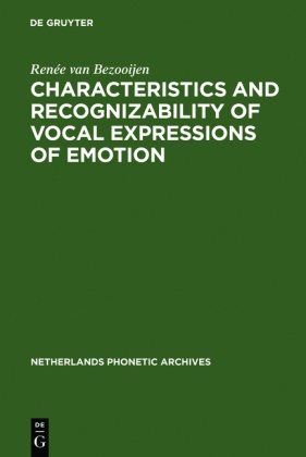 Renée van Bezooijen - Characteristics and Recognizability of Vocal Expressions of Emotion