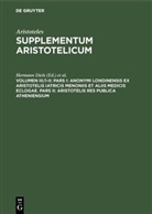 Aristoteles, Herman Diels, Hermann Diels, G Kenyon, G Kenyon, Fridericus G. Kenyon - Supplementum Aristotelicum - Volumen III/I-II: Pars I: Anonymi Londinensis ex Aristotelis Iatricis Menoniis et aliis medicis eclogae. Pars II: Aristotelis res publica Atheniensium