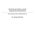 Gerhard Förster - Die Krisen der Banken und die Integrität des Finanzsystems