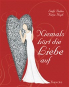 Steffi Baltes, Baltes  Steffi, Katja Hogh - Niemals hört die Liebe auf