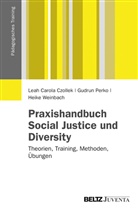 Leah C. Czollek, Leah Carol Czollek, Leah Carola Czollek, Gudru Perko, Gudrun Perko, H Weinbach... - Praxishandbuch Social Justice und Diversity