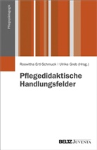 Roswith Ertl-Schmuck, Roswitha Ertl-Schmuck, Greb, Greb, Ulrike Greb - Pflegedidaktische Handlungsfelder