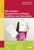 Monik Paris, Monika Paris, Volkhard Paris - Mit Kindern Geschichten erfinden, erzählen und darstellen