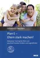 Andreas Reichert, Christin Schwenck, Christina Schwenck - Plan E - Eltern stark machen!