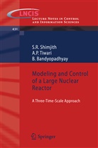 B Bandyopadhyay, B. Bandyopadhyay, Bijnan Bandyopadhyay, S Shimjith, S R Shimjith, S. R. Shimjith... - Modeling and Control of a Large Nuclear Reactor
