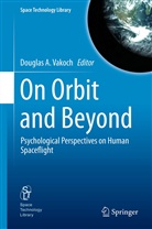 Dougla A Vakoch, Douglas A Vakoch, Douglas A. Vakoch - On Orbit and Beyond