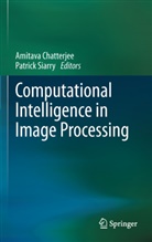 Amitav Chatterjee, Amitava Chatterjee, Siarry Patrick, SIARRY, Siarry, Patrick Siarry - Computational Intelligence in Image Processing