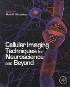 Floris G. Wouterlood, Floris G. (EDT) Wouterlood, Floris G Wouterlood, Floris G. Wouterlood, Floris G. (Associate Professor Wouterlood, Floris G. (Vrije University) Wouterlood... - Cellular Imaging Techniques for Neuroscience and Beyond