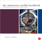 Scott Lukas, Scott A. Lukas, Lukas Scott - The Immersive Worlds Handbook