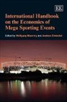 Wolfgang Maennig, Wolfgang Zimbalist Maennig, Wolfgang/ Zimbalist Maennig, Andrew S. Zimbalist, Wolfgang Maennig, Andrew Zimbalist - International Handbook on the Economics of Mega Sporting Events