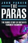 John Parker,  Parker John - Paras - The Inside Story of Britain''s Toughest Regiment.