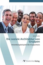 Janina Fischer - Die soziale Architektur von Gruppen