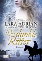 Lar Adrian, Lara Adrian, Lara Adrian schreibt als Tina St John, Lara Adrian schreibt als Tina St. John, Tina St John, Tina St. John - Der dunkle Ritter