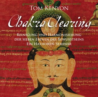 Tom Kenyon - Chakra Clearing, 4 Audio-CD (Audio book) - Reinigung und Harmonisierung der sieben Ebenen des Bewusstseins