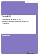 Thomas Ziehl - Einsatz von Biotests in der Routine-Gewässerüberwachung des Saarlandes