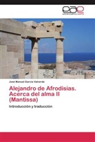 José Manuel García Valverde - Alejandro de Afrodisias. Acerca del alma II (Mantissa)