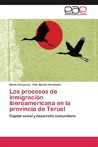 Mart Gil Lacruz, Marta Gil Lacruz, Pilar Martín Hernández - Los procesos de inmigración iberoamericana en la provincia de Teruel