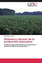 Ariel Oscar García - Dinámica y devenir de la producción tabacalera