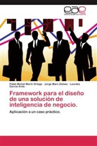 Garcí, Lourdes García Ávila, Pablo Miche Marin Ortega, Pablo Michel Marin Ortega, Jorg Marx Gómez, Jorge Marx Gómez - Framework para el diseño de una solución de inteligencia de negocio.