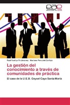 Raúl Yoe La Fé Jiménez, Raúl Yoel La Fé Jiménez, Marlene Penichet Cortiza - La gestión del conocimiento a través de comunidades de práctica