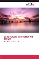 Hermilo E González Rios - La felicidad al alcance de todos: