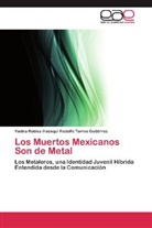 Yadira Robles Irazoqui Rodolfo Torres Gutiérrez - Los Muertos Mexicanos Son de Metal