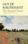 Guy de Maupassant, Guy de Maupassant - Guy de Maupassant: The Rondoli Sisters and Other Selected Short Stories