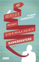Tilman Rammstedt - Die Abenteuer meines ehemaligen Bankberaters
