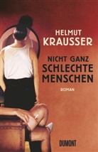 Helmut Krausser - Nicht ganz schlechte Menschen