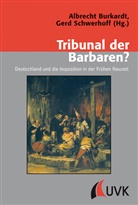 Burkardt, Albrech Burkardt, Albrecht Burkardt, Dr Gerd Schwerhoff, Ger Schwerhoff, Gerd Schwerhoff... - Tribunal der Barbaren?
