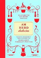 Elizabeth Gilbert, Margaret Yardley Potter - Am Herd daheim