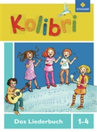 Meinhard Ansohn, Pit Budde, Bettina Küntzel, Ulrike Meyerholz, Andreas Rubisch, Frigga Schnelle... - Kolibri: Kolibri: Liederbuch - Ausgabe 2012