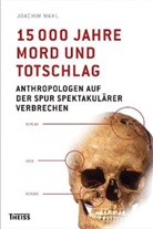 Joachim Wahl - 15000 Jahre Mord und Totschlag