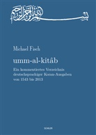 Michael Fisch - umm-al-kitab. Ein kommentiertes Verzeichnis deutschsprachiger Koran-Ausgaben von 1543 bis 2013