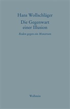 Hans Wollschläger, Monik Wollschläger, Monika Wollschläger - Die Gegenwart einer Illusion