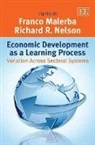 Franco Malerba, Franco (EDT)/ Nelson Malerba, Franco Nelson Malerba, Richard R. Nelson, Franco Malerba, Richard R. Nelson - Economic Development As a Learning Process
