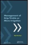 Megh R. Goyal, Megh R. (EDT) Goyal, Megh R. (University of Puerto Rico Goyal - Management of Drip/Trickle or Micro Irrigation