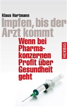 Klaus Hartmann - Impfen, bis der Arzt kommt