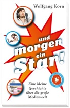 Wolfgang Korn, Birgit Jansen - ... und morgen ein Star!