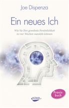 Joe Dispenza, Joe (Dr.) Dispenza - Ein neues Ich