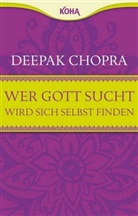 Deepak Chopra - Wer Gott sucht, wird sich selbst finden