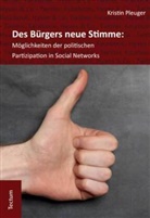 Kristin Pleuger - Des Bürgers neue Stimme: Möglichkeiten der politischen Partizipation in Social Networks.