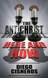 Diego Cisneros - The Antichrist Here and Now