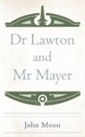 John Moon - Dr Lawton and MR Mayer