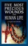J P McCreanor, J. P. McCreanor - Five Most Precious Wounds and Human Life
