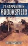 Peter Whelan - It Happened in Brooksfield