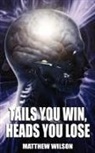 Matthew Wilson - Tails You Win, Heads You Lose