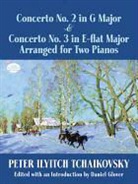 Peter Ilich Tchaikovsky, Peter Ilich/ Glover Tchaikovsky, Peter Ilyitch Tchaikovsky, Daniel Glover - Concerto No. 2 in G Major & Concerto No. 3 in E-Flat Major